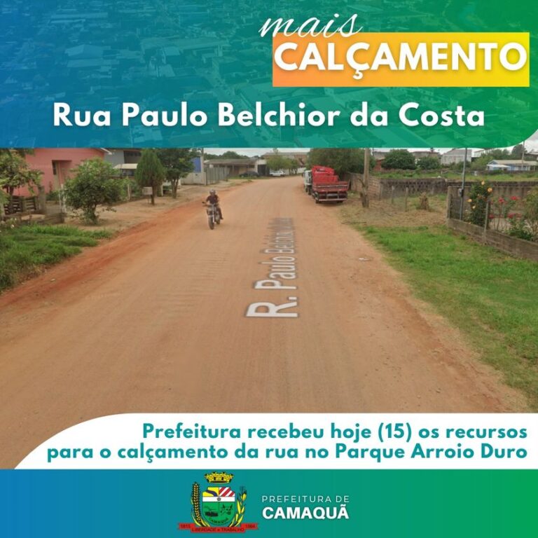 TÁ NA CONTA O DINHEIRO PARA O CALÇAMENTO DA RUA PAULO BELCHIOR DA COSTA EM CAMAQUÃ